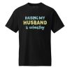 Raising My Husband is Exhausting T-Shirt