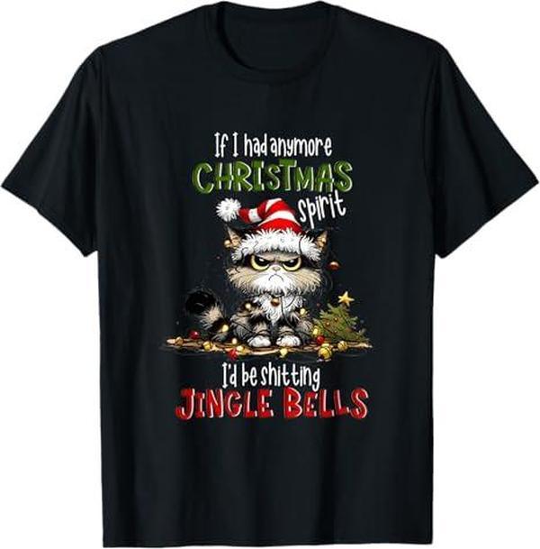 If I Had Anymore Xmas Spirit I’d Be Shitting Jingle Bell Cat T-Shirt