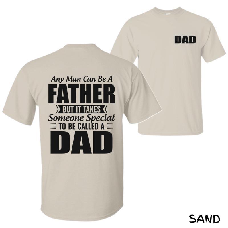 Any Man Can Be A Father But It Takes Someone Special To Be Called Dad T-Shirt – Heartfelt Gift For Dad, Classic Unisex Menswear, Heavy Cotton Comfort Tee, Perfect Gift For Dad