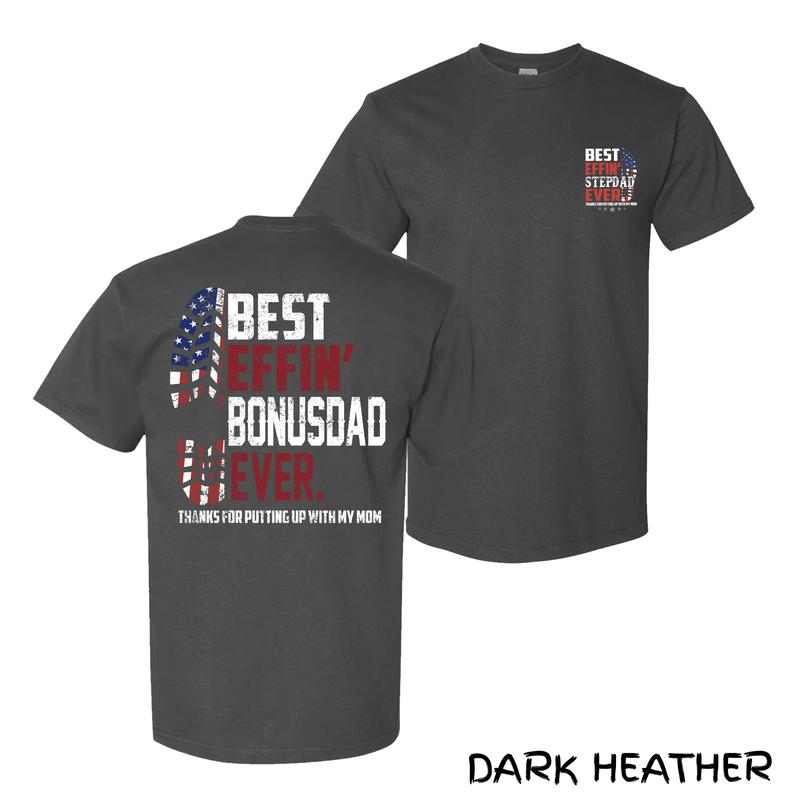 Best Effin’ Bonus Dad T-Shirt – Funny Patriotic Cotton Streetwear Menswear Tee, Gag Gift With Thanks For Putting Up With My Mom Design, Soft Unisex Fit, Perfect Gift For Men & Women