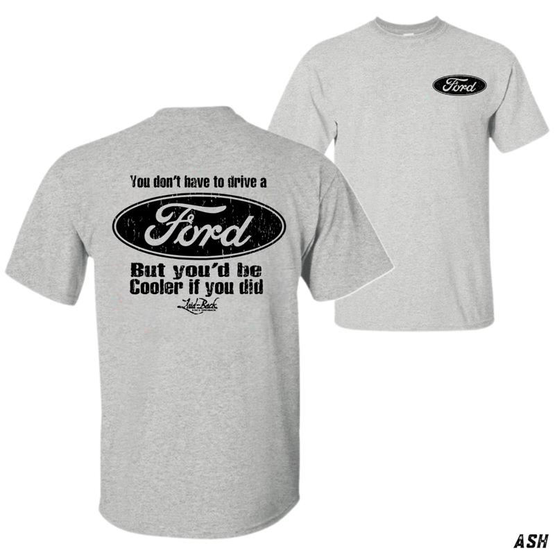 Ford T-Shirt – Classic Ford Logo On Front, “You Don’t Have To Drive A Ford But You’d Be Cooler If You Did” Graphic On Back, Unisex Tee, Truck Lovers, Street Style, Cotton Comfort