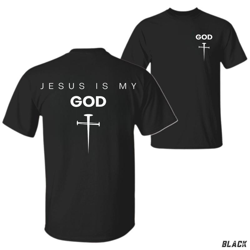 Jesus Is My God T-Shirt – Bold Unisex Christian Shirt Featuring Nail Cross Design, Powerful Faith Apparel for Believers and Worship Menswear Top