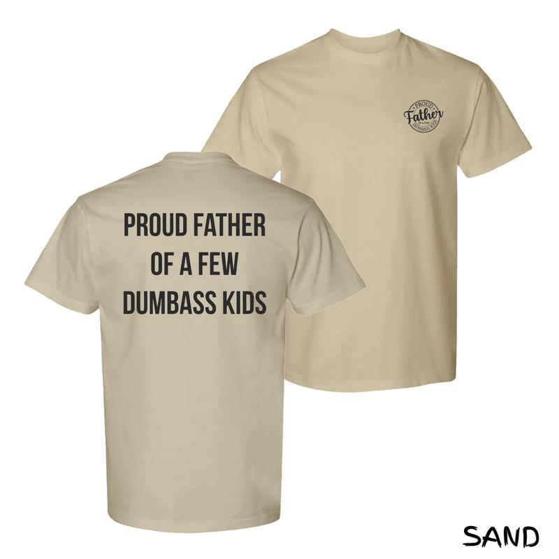 Proud Father Of A Few Dumbass Kids T-Shirt – Funny Minimalist Text Graphic With Bold Statement, Streetwear For Sarcastic & Relatable Dads, Cotton Menswear For Family BBQs & Chill Days, Unisex Fit With Clean Style