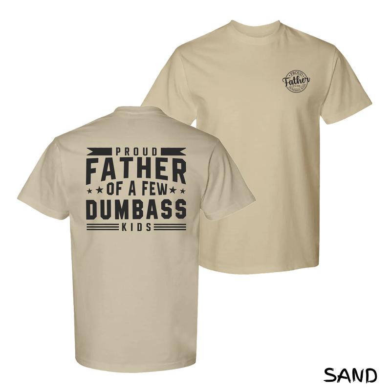 Proud Father Of A Few Dumbass Kids T-Shirt – Funny Bold Print With Retro Typography, Streetwear For Sarcastic & Cool Dads, Cotton Menswear For BBQs & Family Roast Sessions, Unisex Fit With Humorous Style, Perfect Gift For Men and Women