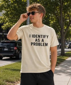 Funny I Identify As A Problem Graphic T-Shirt for Men Women, Unisex Humor Tee, Casual Streetwear Gift, Soft Cotton Shirt