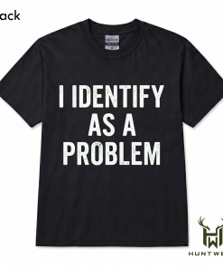 I Identify As A Problem Shirt, Funny Sarcastic Quote T-Shirt/Sweatshirt/Hoodie, Retro Humor Graphic Tee, Introvert Meme Outfit, Unisex Statement Apparel, Funny Gift for Women and Men - HUNTWEAR SHOP